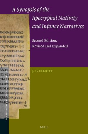 James Keith Elliott-A Synopsis of the Apocryphal Nativity and Infancy Narratives-Brill Academic Publishers 2016