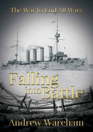 Falling Into Battle (The War To End All Wars Book 1)