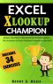 Excel XLOOKUP Champion · Master the Newly Released XLOOKUP Function. The Successor of Excel Vlookup Formula on Steroids! (Excel Champions Book 5)