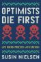 Optimists Die First