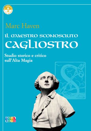 Il Maestro Sconosciuto Cagliostro (Il Giglio E La Rosa)