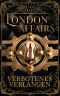 London Affairs: Verbotenes Verlangen (London Love Stories 1)