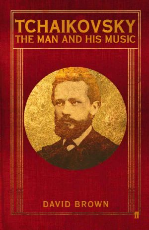 Tchaikovsky · the Man and His Music