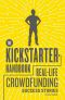 The Kickstarter Handbook · Real-Life Success Stories of Artists, Inventors, and Entrepreneurs