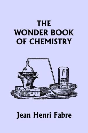 The Wonder Book of Chemistry (Yesterday's Classics)