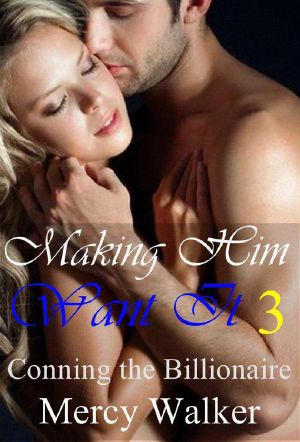 Making Him Want It 3 · Revelations (Conning the Billionaire)