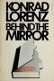 Behind the Mirror · A Search for a Natural History of Human Knowledge