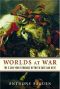 Worlds at War · the 2,500-Year Struggle Between East and West