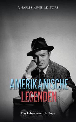 Amerikanische Legenden · Das Leben von Bob Hope