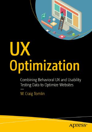 UX Optimization · Combining Behavioral UX and Usability Testing Data to Optimize Websites, Combining Behavioral UX and Usability Testing Data to Optimize Websites