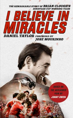 I Believe in Miracles · The Remarkable Story of Brian Clough’s European Cup-Winning Team