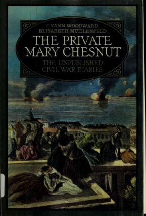 The private Mary Chesnut : the unpublished Civil War diaries