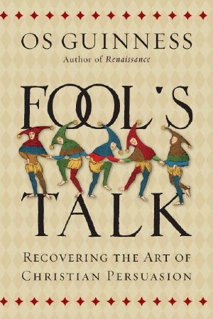 Fool's Talk · Recovering the Art of Christian Persuasion