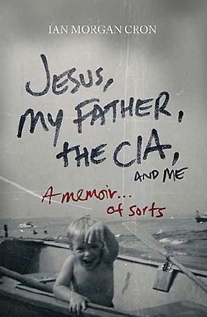 Jesus, My Father, the CIA, and Me