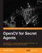 OpenCV for Secret Agents