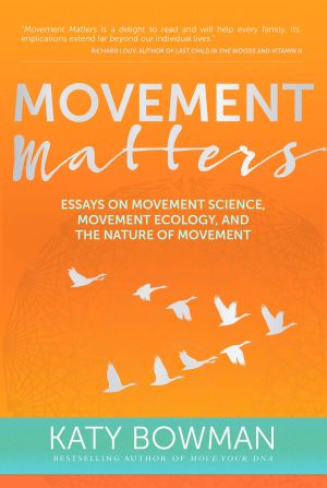 Movement Matters · Essays on Movement Science, Movement Ecology, and the Nature of Movement