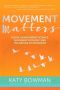 Movement Matters · Essays on Movement Science, Movement Ecology, and the Nature of Movement