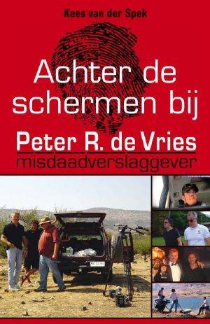 Achter De Schermen Bij Peter R. De Vries