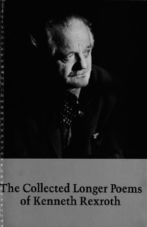 Collected Longer Poems of Kenneth Rexroth