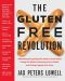 The Gluten-Free Revolution · Absolutely Everything You Need to Know About Losing the Wheat, Reclaiming Your Health, and Eating Happily Ever After