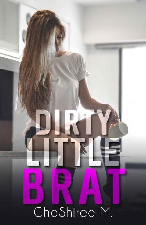 Dirty Little Brat (Dirty Series Book 1)