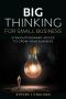 Big Thinking for Small Business · Straightforward Advice to Grow Your Business