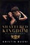 Shattered Kingdom: A Dark High School Bully Romance (Royal Falls Elite Book 2)