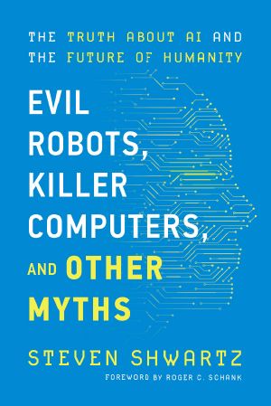 Evil Robots, Killer Computers, and Other Myths