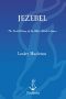 Jezebel · the Untold Story of the Bible's Harlot Queen