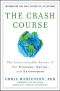 The Crash Course · The Unsustainable Future of Our Economy, Energy, and Environment