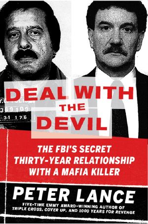 Deal With the Devil · the FBI's Secret Thirty-Year Relationship With a Mafia Killer