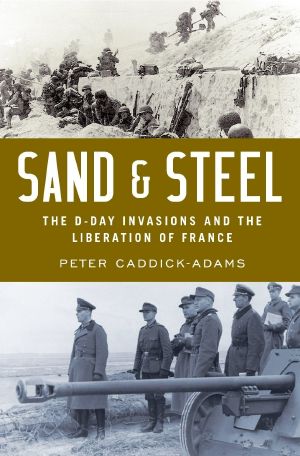 Sand and Steel, The D-Day Invasion and the Liberation of France