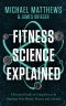 Fitness Science Explained · A Practical Guide to Using Science to Optimize Your Health, Fitness, and Lifestyle (Muscle for Life Book 9)