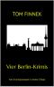 Vier Berlin-Krimis · Viee in einem E-Book