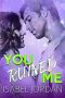 You Ruined Me: (Snarky Contemporary Romantic Comedy) (You Complicate Me Series Book 3)