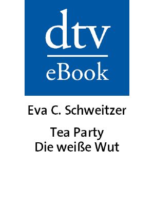 Tea Party Die weisse Wut - Was Amerikas Neue Rechte so gefaehrlich macht