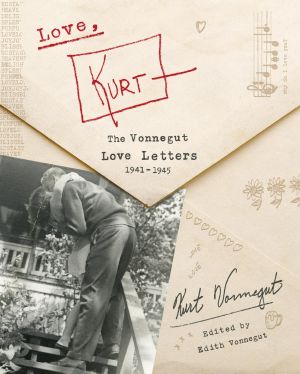 Love, Kurt, The Vonnegut Love Letters, 1941-1945