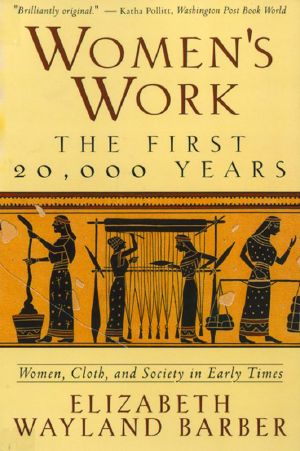 Women's Work · The First 20,000 Years Women, Cloth, and Society in Early Times