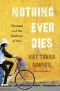 Nothing Ever Dies · Vietnam and the Memory of War