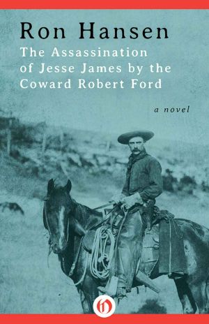 The Assassination of Jesse James by the Coward Robert Ford · A Novel (P.S.)