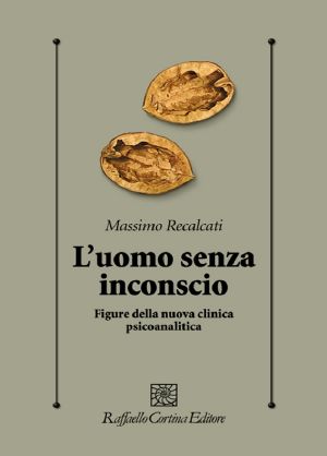 L'uomo senza inconscio · figure della nuova clinica psicoanalitica