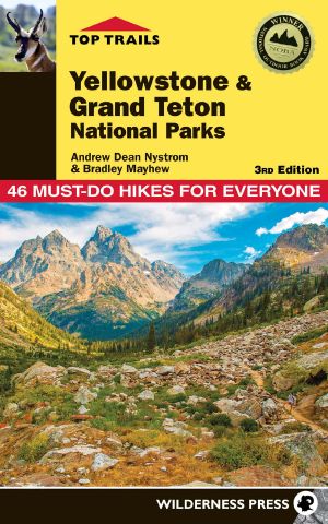 Yellowstone and Grand Teton National Parks · 46 Must-Do Hikes for Everyone