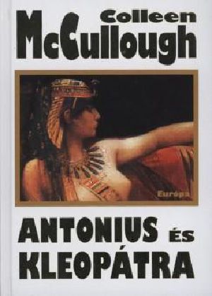 Colleen Mccullough - Antonius és Kleopátra