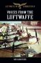 Voices From the Luftwaffe (Luftwaffe in Combat 1939-45)