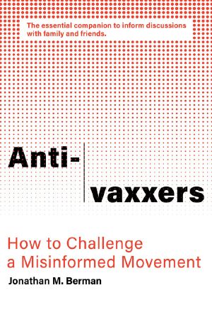 Anti-Vaxxers, How to Challenge a Misinformed Movement