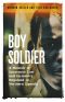 Boy Soldier: A Memoir of Innocence Lost and Humanity Regained in Northern Uganda