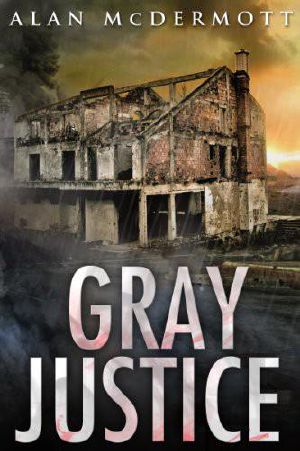 Gray Justice (Tom Gray 1)