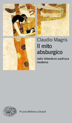 Il mito asburgico: nella letteratura austriaca moderna (Piccola biblioteca Einaudi. Nuova serie) (Italian Edition)