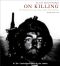 On Killing · The Psychological Cost of Learning to Kill in War and Society