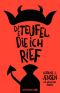 Die Teufel, die ich rief · Ein höllischer Roman